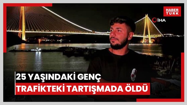 Trafikte yaşanan tartışmada kurşunların hedefi olan 25 yaşındaki genç öldü