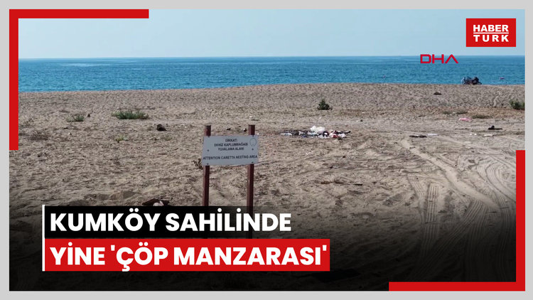 Kumköy sahilinde yine 'çöp manzarası'