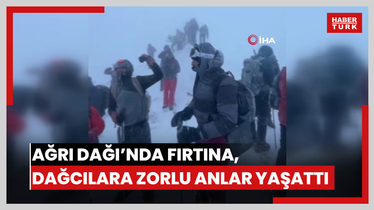 Ağrı Dağı'nda kar ve fırtına, dağcılara zorlu anlar yaşattı