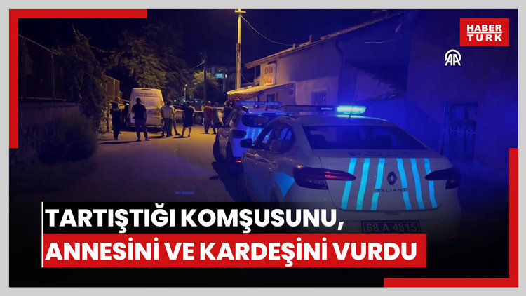 Bir kişi tartıştığı komşusunu, kendi annesini ve kardeşini silahla vurdu