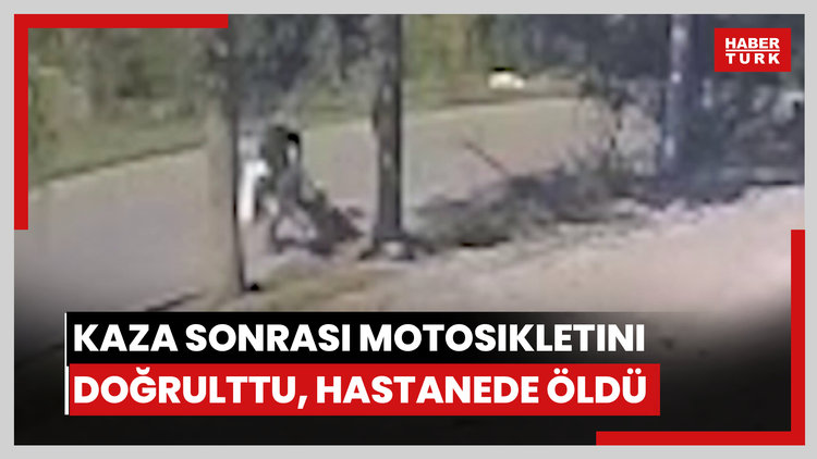 Kaza sonrası ayağa kalkıp motosikletini doğrulttu, gittiği hastanede öldü