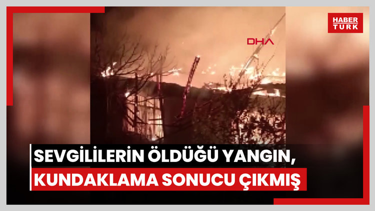 Sevgililerin öldüğü yangın, kundaklama sonucu çıkmış