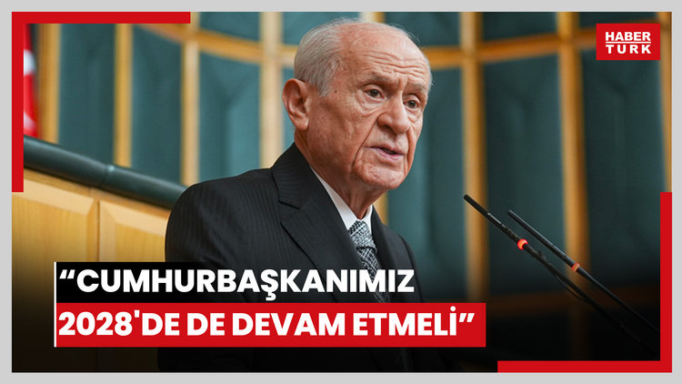 Devlet Bahçeli: Cumhurbaşkanımız 2028'de de devam etmeli