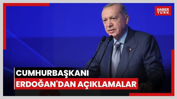Cumhurbaşkanı Erdoğan'dan açıklamalar