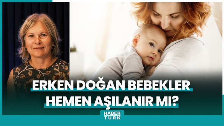 Erken doğan bebekler hemen aşılanır mı?
