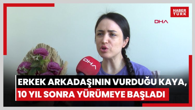 Eski erkek arkadaşının vurduğu Mutlu Kaya, 10 yıl sonra desteksiz yürümeye başladı