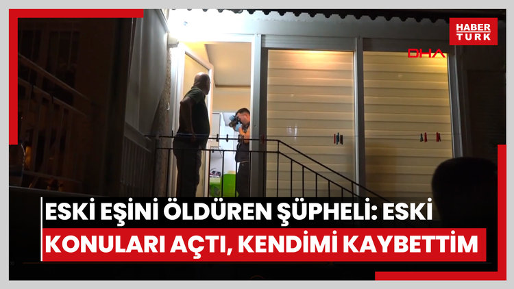 Eski eşini eşarpla boğan şüpheli: Eski konuları açtı, kendimi kaybettim