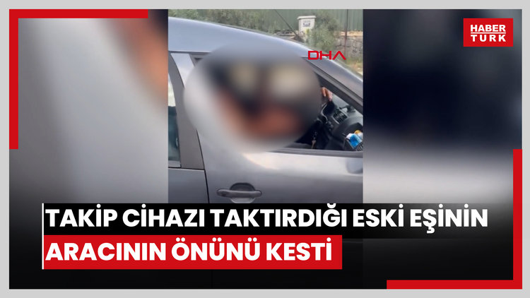 Başakşehir'de takip cihazı taktırdığı eski eşinin aracının önünü kesti: 'Ölmek istemiyoruz'