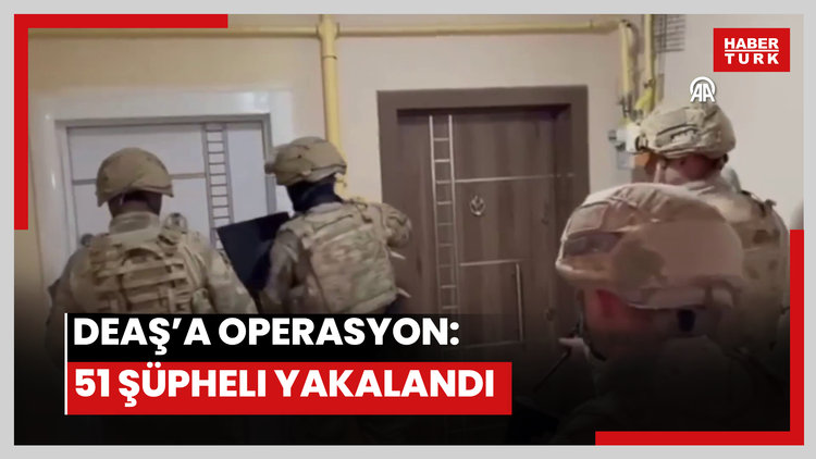 Terör örgütü DEAŞ'a yönelik operasyonlarda 51 şüpheli yakalandı