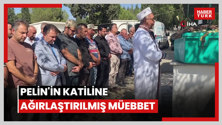 Pelin'in katiline ağırlaştırılmış müebbet