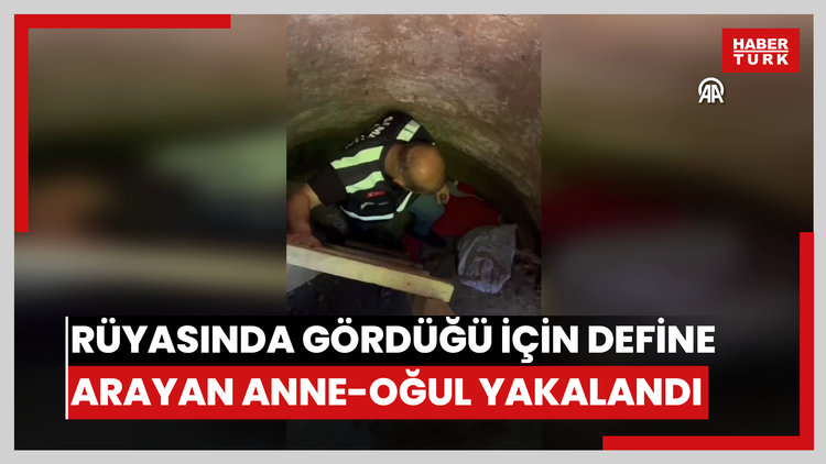 Rüyasında gördüğü için tünel kazarak define arayan anne ile oğlu yakalandı