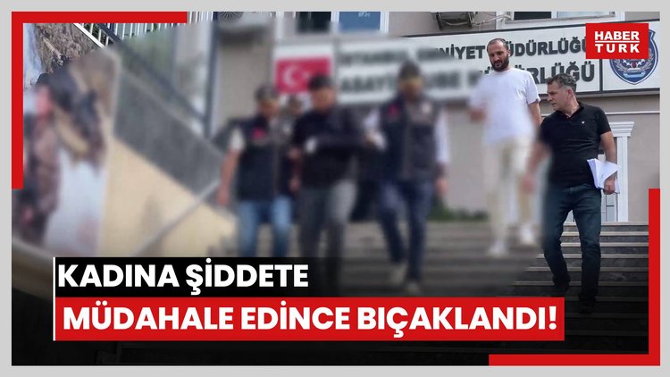 Kadına şiddete müdahale edince çocuğunun gözleri önünde bıçaklandı!