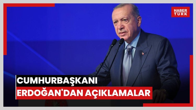 Cumhurbaşkanı Erdoğan'dan açıklamalar