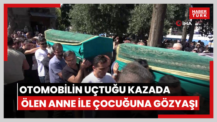 Otomobilin Kızılırmak'a uçtuğu kazada ölen anne ile çocuğuna gözyaşı