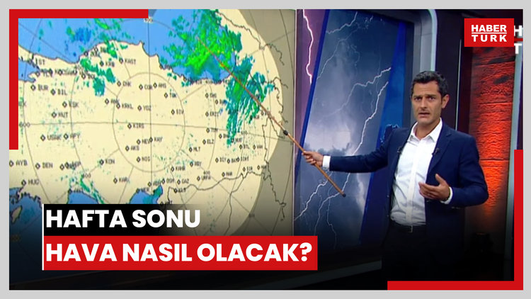 Hafta sonu hava nasıl olacak?