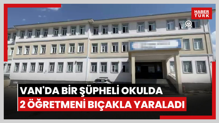Van'da bir şüpheli okulda 2 öğretmeni bıçakla yaraladı