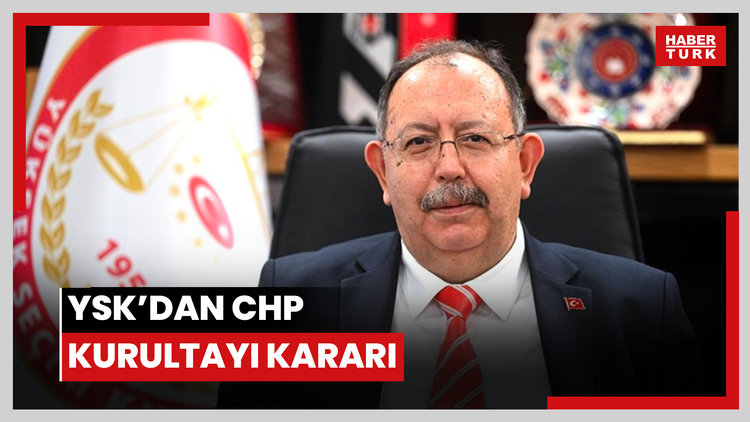YSK'dan CHP Kurultayı kararı