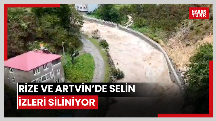 Rize ve Artvin'de selin izleri siliniyor