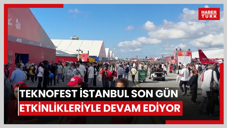 TEKNOFEST İstanbul son gün etkinlikleriyle devam ediyor