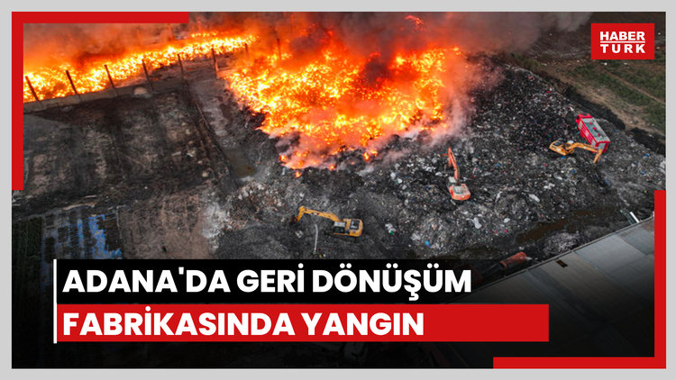 Adana'da geri dönüşüm fabrikasında yangın