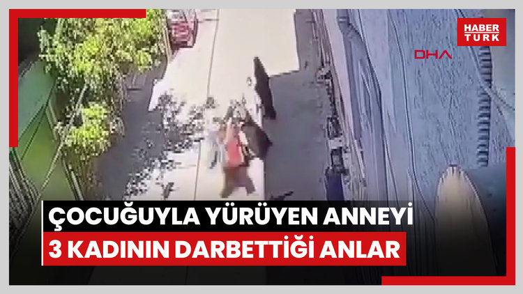Kucağında çocuğuyla yürüyen anneyi 3 kadının darbettiği anlar kamerada DHA GÖRÜNTÜLÜ - Güvenlik - 22.09.2025 11:17:05