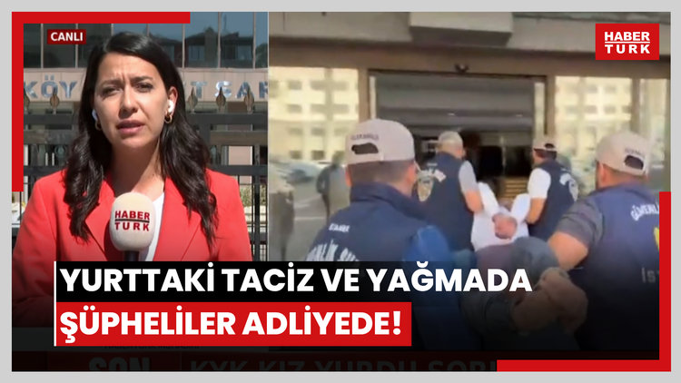 Yurttaki taciz ve yağmada şüpheliler adliyede!
