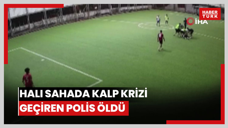 Halı sahada kalp krizi geçirerek hayatını kaybeden polis memurunun o anları kamerada