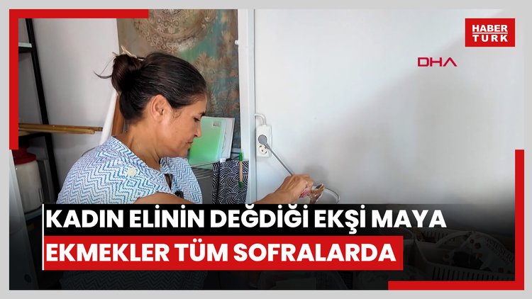 Kadın elinin değdiği ekşi maya ekmekler tüm sofralarda