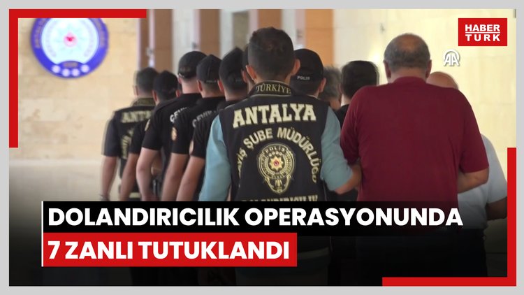 Antalya merkezli "dublörlü" dolandırıcılık operasyonunda 7 zanlı tutuklandı