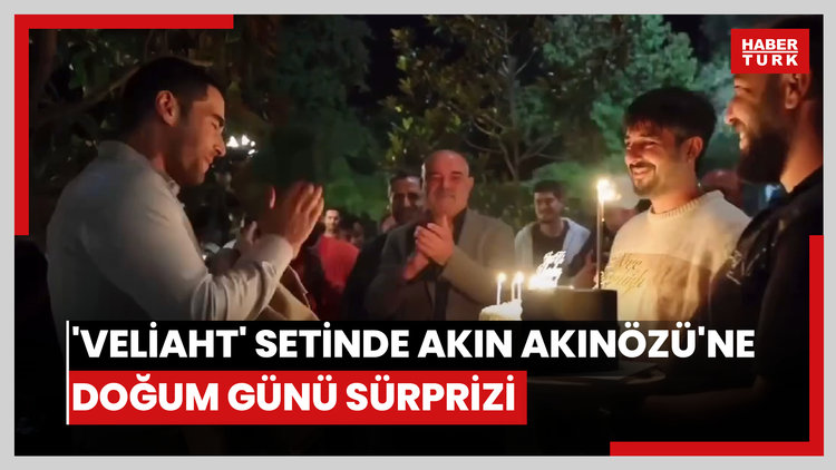 'Veliaht' setinde Akın Akınözü'ne doğum günü sürprizi