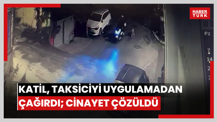 Katil, taksiciyi uygulamadan çağırmış! Taksici cinayeti çözüldü!