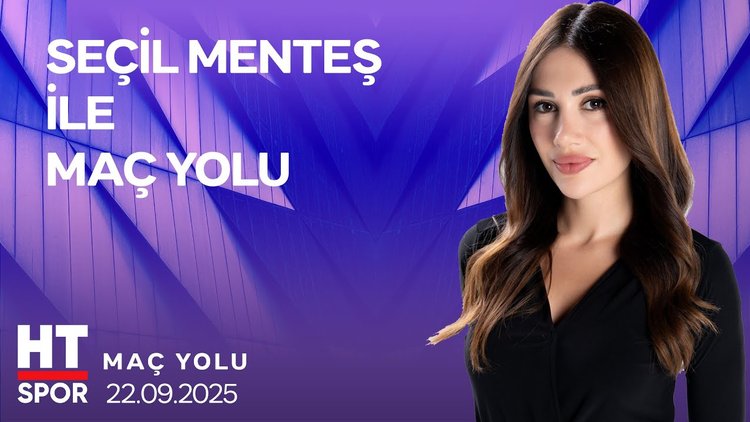 Seçil Menteş ile Maç Yolu - 22 Eylül 2025