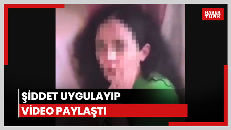 Şiddet uygulayıp video paylaştı, gözaltına alındı