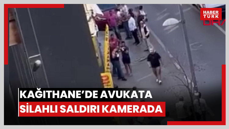 Kağıthane'de avukata silahlı saldırı kamerada