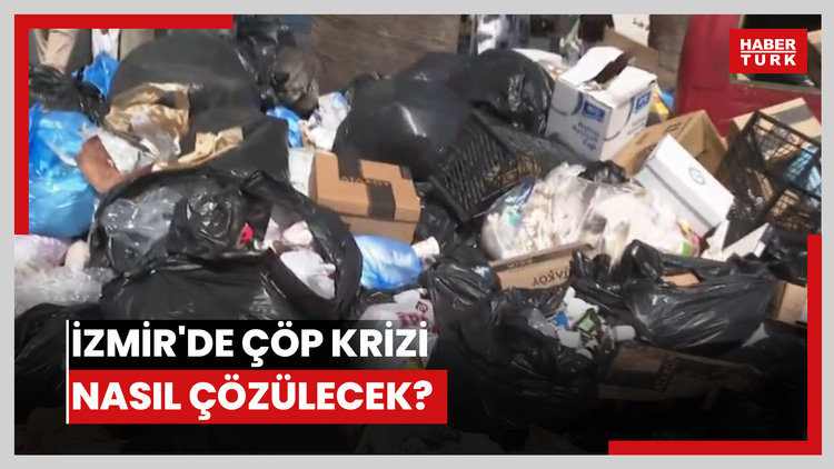 İzmir'de çöp krizi nasıl çözülecek?