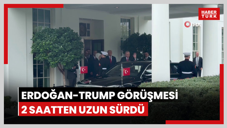 Beyaz Saray'daki Erdoğan-Trump görüşmesi 2 saatten uzun sürdü