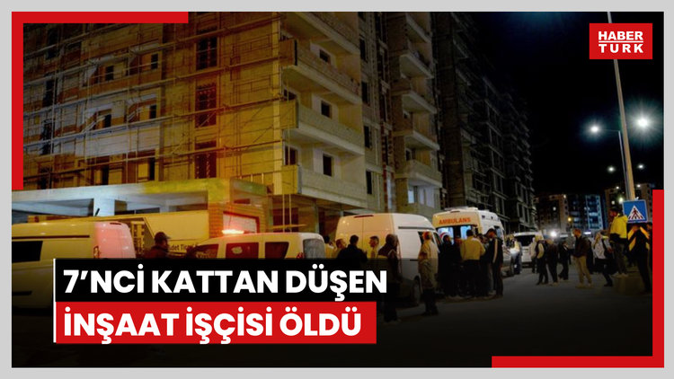 Erzurum'da 7'nci kattan düşen inşaat işçisi öldü; o anlar kamerada