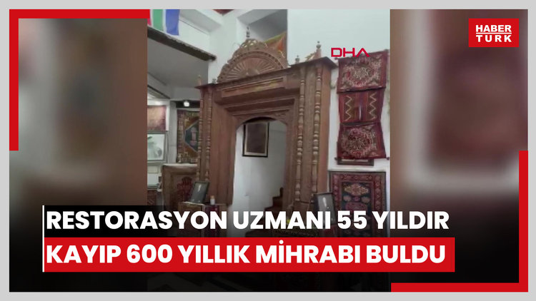 Restorasyon uzmanı iz sürüp, 55 yıldır kayıp 600 yıllık mihrabı buldu