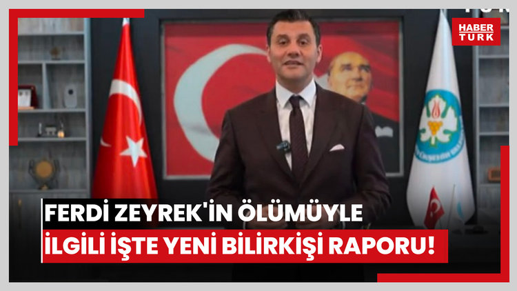 Ferdi Zeyrek'in ölümüyle ilgili işte yeni bilirkişi raporu!