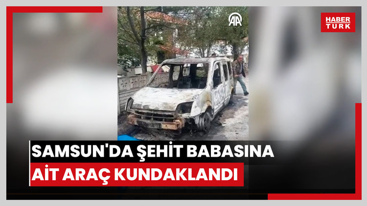 Şehit babasına ait araç kundaklandı