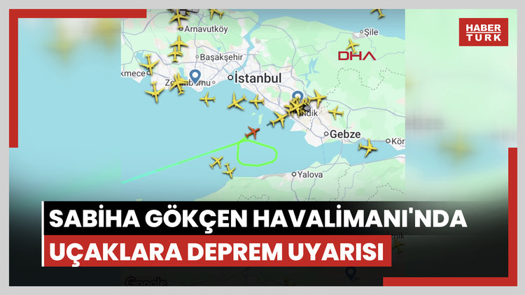 Sabiha Gökçen Havalimanı'nda uçaklara deprem uyarısı