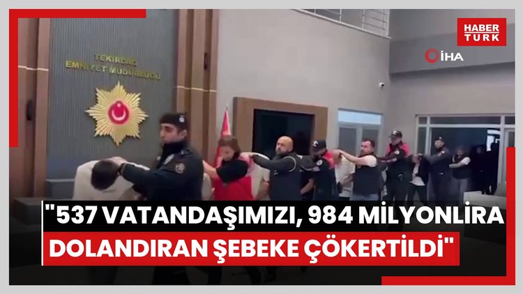 Bakan Yerlikaya: "537 vatandaşımızı, 984 milyon lira dolandıran şebeke çökertildi"