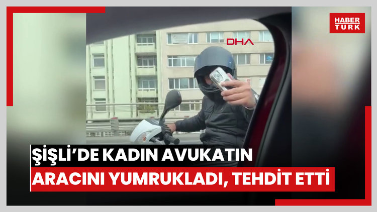 Şişli'de trafik tartışmasında kadın avukatın aracını yumrukladı; 'Camı indirsene' diyerek tehdit etti