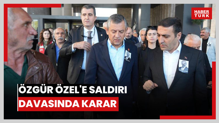 Özgür Özel'e saldırı davasında karar