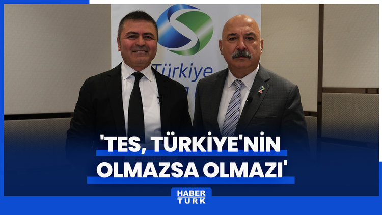 'TES, Türkiye'nin olmazsa olmazı'