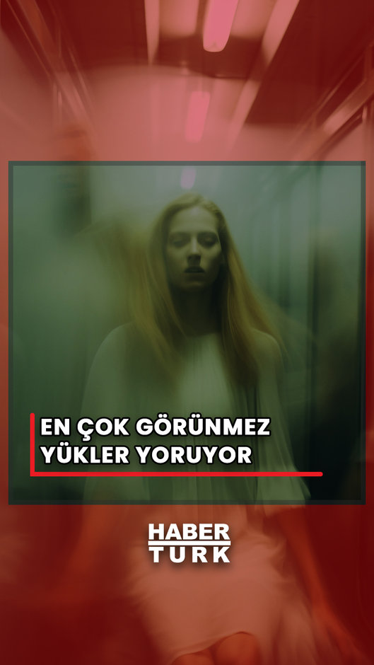 En çok hayatımızdaki görünmez yükler yoruyor