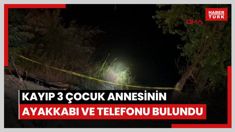 Kayıp 3 çocuk annesinin nehir kıyısında ayakkabı ve telefonu bulundu