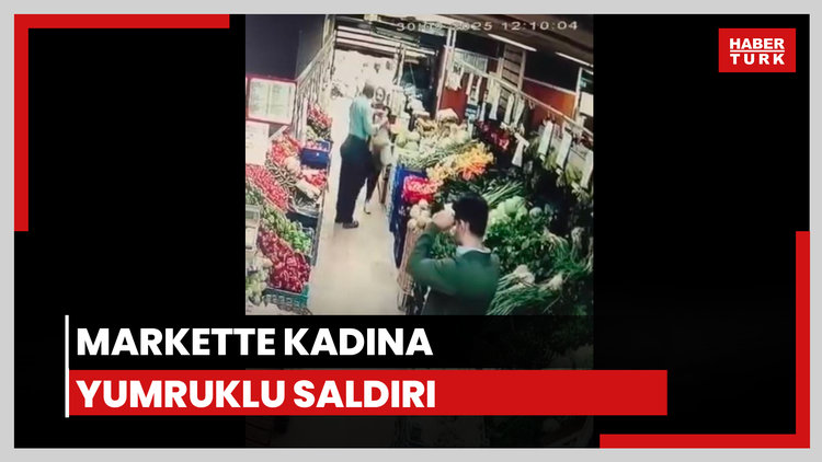 Markette kadına yumruklu saldırı
