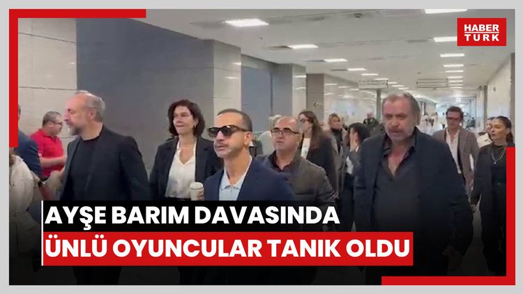 Ayşe Barım, hâkim karşısında: Ünlü oyuncular tanık olarak dinlendi