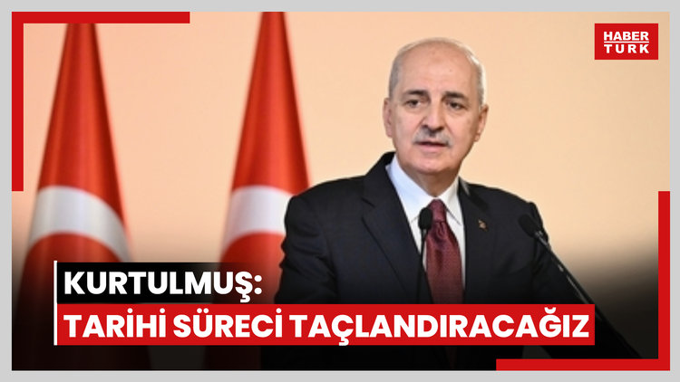 Kurtulmuş: tarihi süreci taçlandıracağız